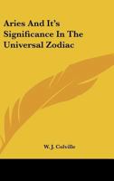 Aries And It's Significance In The Universal Zodiac 1425318479 Book Cover