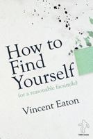 How to Find Yourself (or a reasonable facsimile) 0956120806 Book Cover