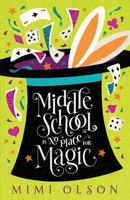 Middle School is No Place for Magic 1956697152 Book Cover