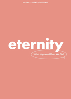 Eternity - Teen Devotional: What Happens When We Die? (Volume 5) (Lifeway Students Devotions) 1430095148 Book Cover