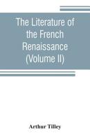 The Literature of the French Renaissance Volume 2 1017894574 Book Cover