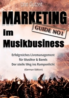 Marketing Guide No1 im Musikbusiness: Erfolgreiches Livemanagement für Musiker & Bands; Der steile Weg ins Rampenlicht 3757822048 Book Cover