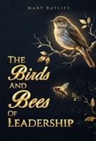 The Birds and Bees of Leadership: How Signal, Reinforcement, and Structure Shape Organizational Performance (Leadership By Design) B0GY9L3K47 Book Cover