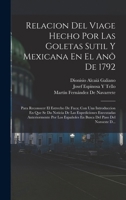 Relacion Del Viage Hecho Por Las Goletas Sutil Y Mexicana En El An� De 1792: Para Reconocer El Estrecho De Fuca; Con Una Introduccion En Que Se Da Noticia De Las Expediciones Executadas Anteriormente  1019094427 Book Cover