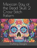 Mexican Day of the Dead Skull 2 Cross-Stitch Pattern B0FH6K9TYY Book Cover