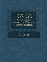 Rome Et La Grèce De 200 À 146 Avant Jésus-christ... - Primary Source Edition 1293185841 Book Cover