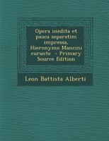 Leonis Baptist Alberti Opera Inedita Et Pauca Separatim Impressa B0BMXWMKQ1 Book Cover