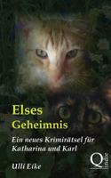 Elses Geheimnis: Ein neues Krimirätsel für Katharina und Karl 1500900486 Book Cover