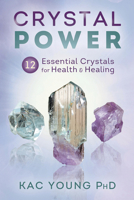 Crystal Power: 12 Essential Crystals for Health & Healing 073876289X Book Cover