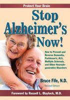 Stop Alzheimer’s Now!: How to Prevent and Reverse Dementia, Parkinson’s, Huntington’s, ALS, and Other Neurodegenerative Disorders 1936709120 Book Cover