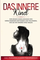 Das innere Kind: Wir zeigen Ihnen anhand von verschiedenen Methoden und Techniken wie Sie ihr inneres Kind heilen (German Edition) B08CPHFTF8 Book Cover