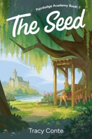 The Seed (Pairdodge Academy Book 1) B0FQ34JDS1 Book Cover