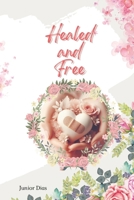 Healed and Free: Overcoming moments of emotional fragility and abuse. B0CV5X8J1G Book Cover