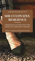 She Cultivates Resilience: 7 Leadership Principles to Step Into the Shoes of a Resilient Woman 1736635603 Book Cover