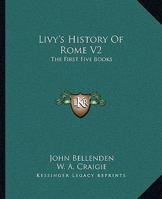 Livy's History Of Rome V2: The First Five Books 0548291659 Book Cover