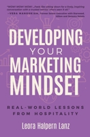 Developing Your Marketing Mindset: Real-World Lessons from Hospitality B0FKNP5TJD Book Cover