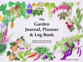 The Garden Journal, Planner & Log Book 0692573984 Book Cover