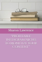 Profitable Instagram Niches to Monetize Your Content B0BW2ZM19P Book Cover