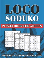 Loco soduko: 600 + Puzzles Book with Solutions for Adults Including Easy and Hard B0BXN47RXY Book Cover