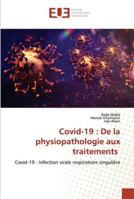 Covid-19 : De la physiopathologie aux traitements: Covid-19 : Infection virale respiratoire singulière 6202535725 Book Cover