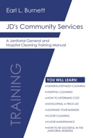 JD's Community Services: A Janitorial General and Hospital Cleaning Training Manual 1638749221 Book Cover