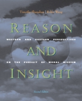 Reason and Insight: Western and Eastern Perspectives on the Pursuit of Moral Wisdom 0534505996 Book Cover