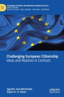 Challenging European Citizenship: Ideas and Realities in Contrast (Palgrave Studies in European Union Politics) 3030222802 Book Cover