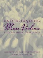 Understanding Mass Violence: A Social Work Perspective 0205375235 Book Cover