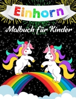 Einhorn-Malbuch für Kinder: Ein tolles Malbuch für Mädchen, Jungs und alle, die Einhörner lieben 1799025780 Book Cover