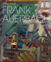Frank Auerbach: Revised and Expanded Edition 0847872106 Book Cover