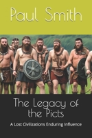 The Legacy of the Picts: A Lost Civilizations Enduring Influence B0DV4FPHB1 Book Cover