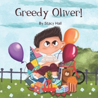 Greedy Oliver!: one of the empowering childrens books about sharing toys, about friendship, emotions, empathy, by age 3-5 6-8, for little girls and boys. B08PKC1JZZ Book Cover