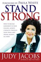 Stand Strong: How to Become Confident in Your Calling, Achieve Strength Through Your Trials and Prevail Against All Odds 1599790661 Book Cover