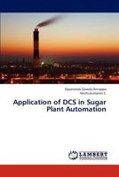 Application of DCS in Sugar Plant Automation 3659305510 Book Cover