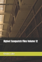 Bigfoot Sasquatch Files Volume 12 B09MBC2MFH Book Cover