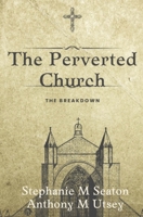 The Perverted Church: The Breakdown B0CQ515DP7 Book Cover