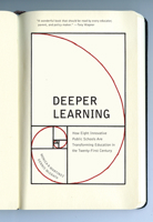 Deeper Learning: How Eight Innovative Public Schools Are Transforming Education in the Twenty-First Century 1620973464 Book Cover