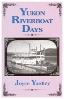 Yukon Riverboat Days 0888393865 Book Cover