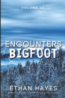 Encounters Bigfoot: Volume 12 1953462677 Book Cover