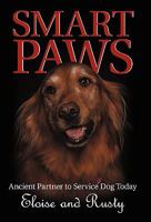 Smart Paws: Ancient Partner to Service Dog Today 1462000347 Book Cover