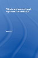 Ellipsis and wa-marking in Japanese Conversation (Outstanding Dissertations in Linguistics) 1138968587 Book Cover