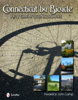 Connecticut by Bicycle: Fifty Great Scenic Routes: Fifty Great Scenic Routes 0764337947 Book Cover