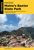 Hiking Maine's Baxter State Park 1493075179 Book Cover