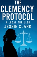 The Clemency Protocol (Maya Reeves Legal Thrillers) B0FZF9QSKX Book Cover