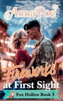Fireworks at First Sight: a Love at First Sight Sweet Romance (Fox Hollow Series) 168190313X Book Cover