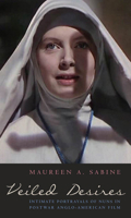 Veiled Desires: Intimate Portrayals of Nuns in Postwar Anglo-American Film 0823251667 Book Cover