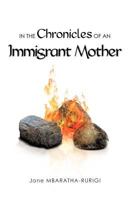 In the Chronicles of an Immigrant Mother 1466938293 Book Cover