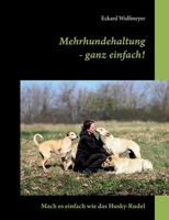 Mehrhundehaltung- ganz einfach!: Mach es einfach wie das Husky-Rudel 3756815633 Book Cover