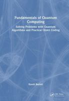 Fundamentals of Quantum Computing: Solving Problems with Quantum Algorithms and Practical Qiskit Coding 1041213328 Book Cover