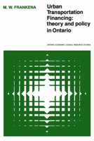 Urban Transportation Financing: Theory & Policy in Ontario (Ontario Economic Council Research Studies,) 0802033806 Book Cover